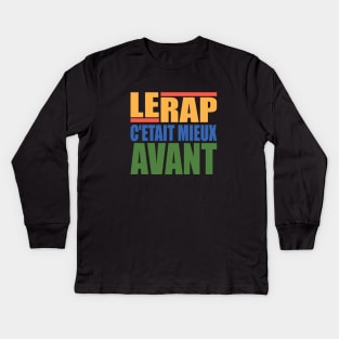 LE RAP C'ETAIT MIEUX AVANT Kids Long Sleeve T-Shirt